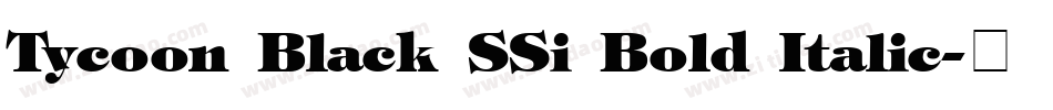 Tycoon Black SSi Bold Italic字体转换